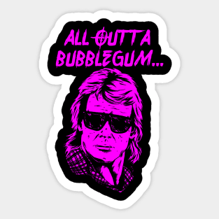 All Outta Bubblegum Sticker